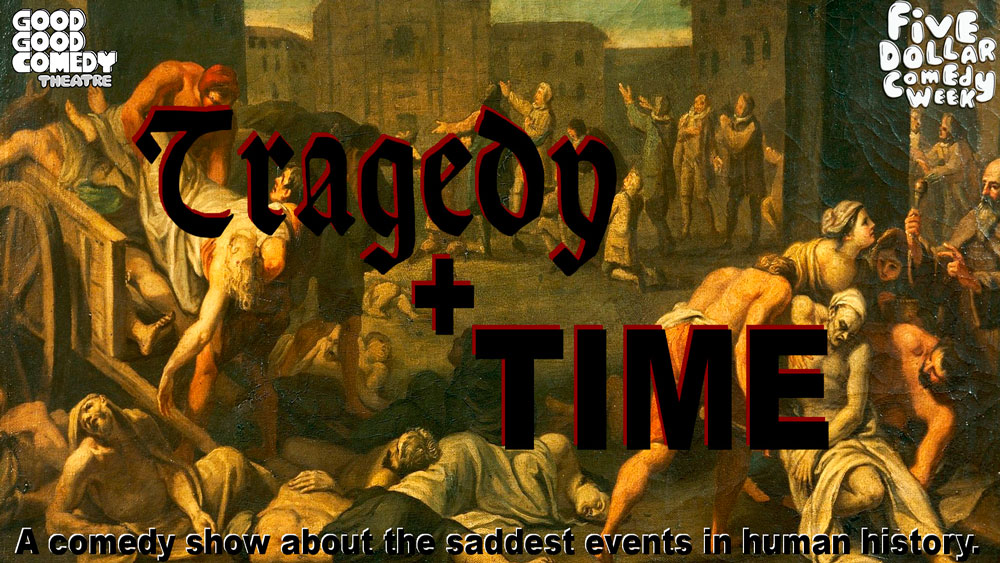 Tragedy + Time (FDCW)
